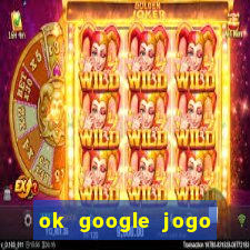 ok google jogo para ganhar dinheiro